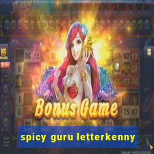 spicy guru letterkenny